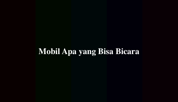 Mobil Apa yang Bisa Bicara Tebak-Tebakan, Ternyata Ini Jawabannya