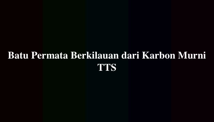 Batu Permata Berkilauan dari Karbon Murni TTS 5 Huruf
