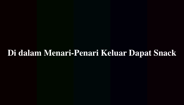 Di dalam Menari-Penari Keluar Dapat Snack, Simak Jawabannya