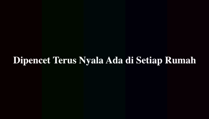 Dipencet Terus Nyala Ada di Setiap Rumah 6 Huruf, Simak Jawabannya