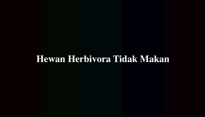 Hewan Herbivora Tidak Makan, Ternyata Ini Jawabannya