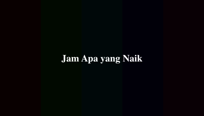 Jam Apa yang Naik? Jawaban Tebakan yang Benar