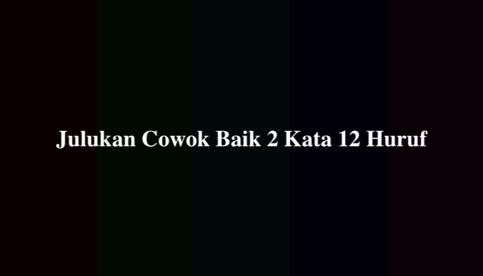 Julukan Cowok Baik 2 Kata 12 Huruf, Berikut Jawabannya