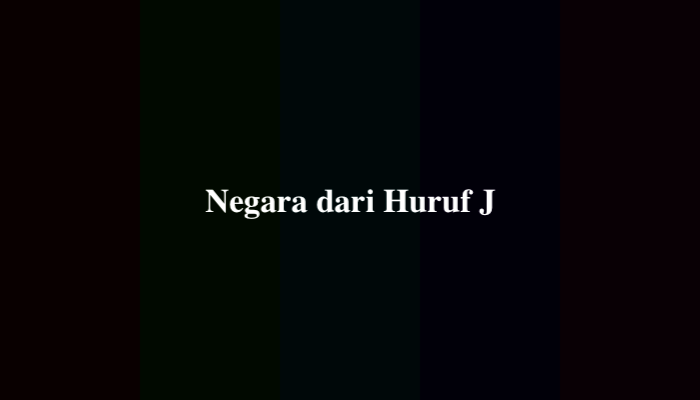 Negara dari Huruf J Apa Saja? Berikut Daftar Lengkapnya