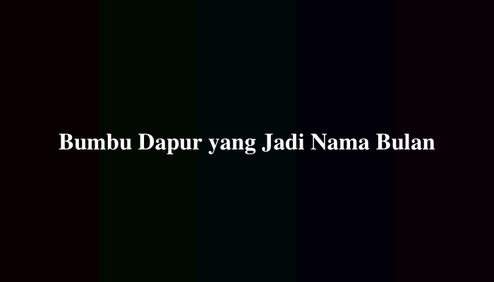 Bumbu Dapur yang Jadi Nama Bulan, Jawaban TTS