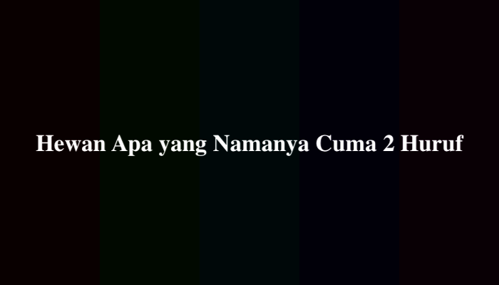 Hewan Apa yang Namanya Cuma 2 Huruf, Simak Jawabannya