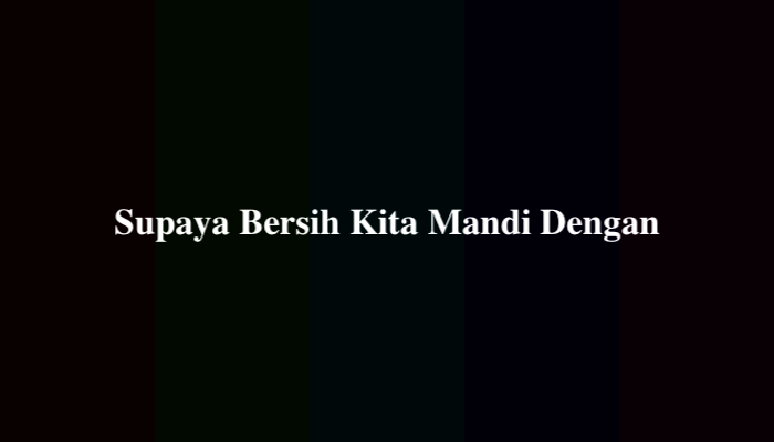 Supaya Bersih Kita Mandi Dengan, Jawaban TTS Lontong