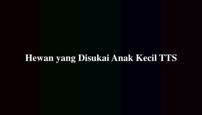 Hewan yang Disukai Anak Kecil 2 Kata 9 Huruf, Simak Jawabannya