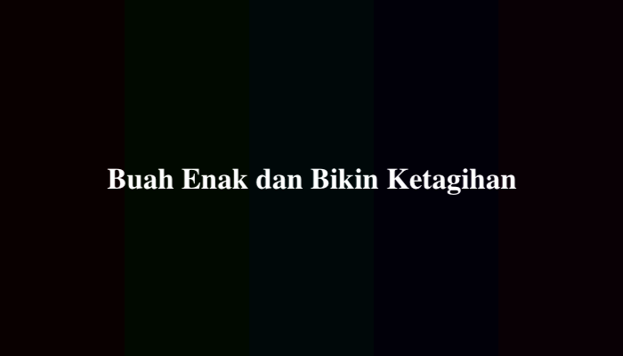 Buah Enak dan Bikin Ketagihan TTS, Simak Jawabannya