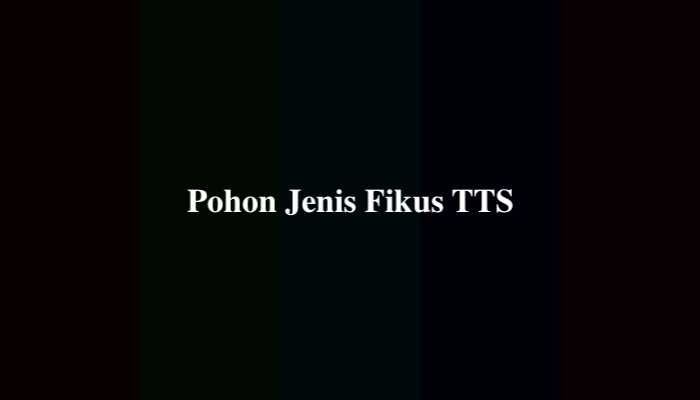 Pohon Jenis Fikus TTS, Simak Jawabannya
