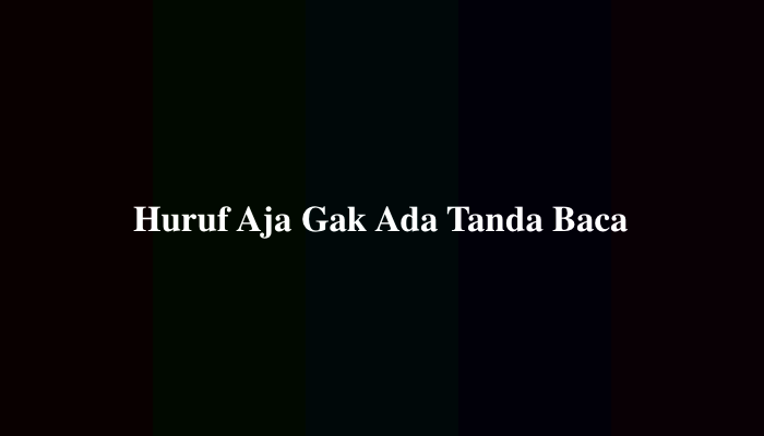 Huruf Aja Gak Ada Tanda Baca TTS, Simak Jawabannya