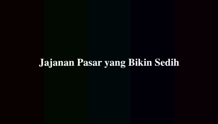Jajanan Pasar yang Bikin Sedih Tebak-Tebakan, Berikut Jawabannya
