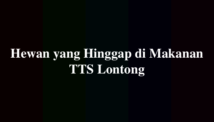 Hewan yang Hinggap di Makanan TTS Lontong