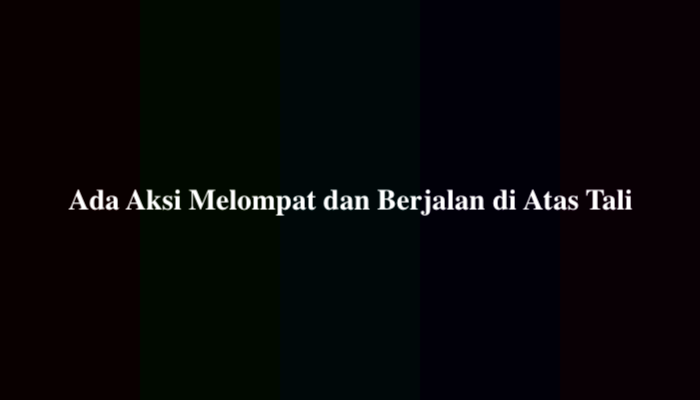 Ada Aksi Melompat dan Berjalan di Atas Tali, Berikut Jawabannya