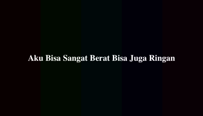 Aku Bisa Sangat Berat Bisa Juga Ringan, Berikut Jawabannya