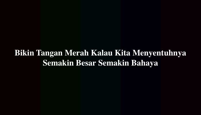 Bikin Tangan Merah Kalau Kita Menyentuhnya, Semakin Besar Semakin Bahaya? Berikut Jawabannya