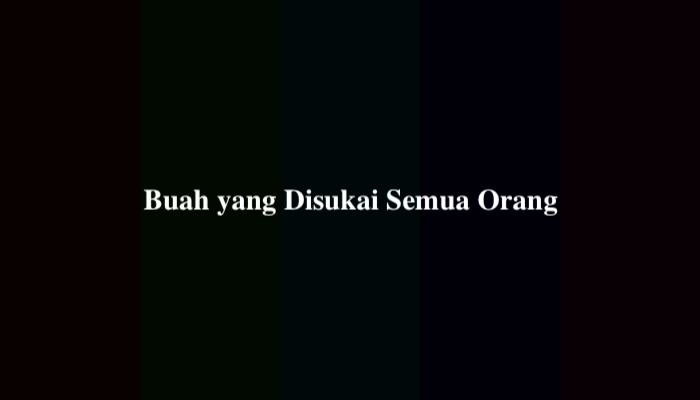 Buah yang Disukai Semua Orang Tebak-Tebakan, Ternyata Ini Jawabannya