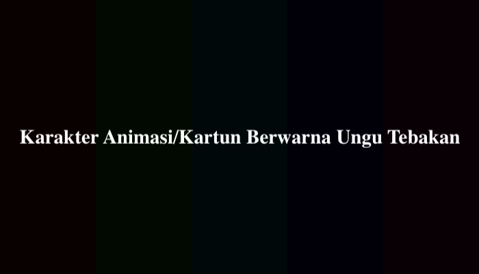 Karakter Animasi/Kartun Berwarna Ungu Tebakan, Berikut Jawabannya