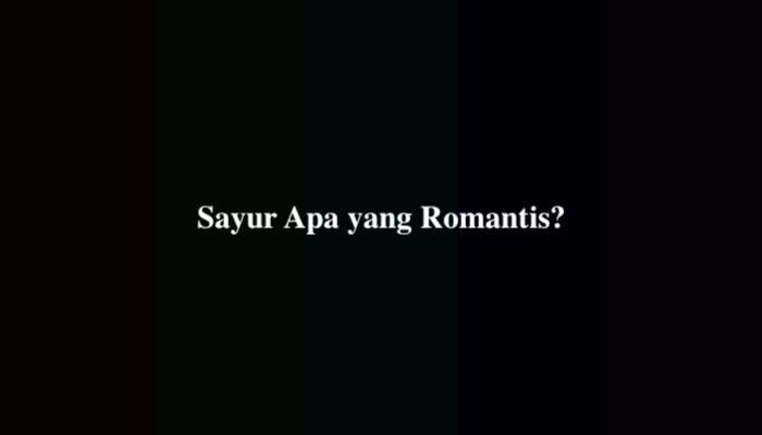 Sayur Apa yang Romantis Teka Teki, Simak Jawabannya