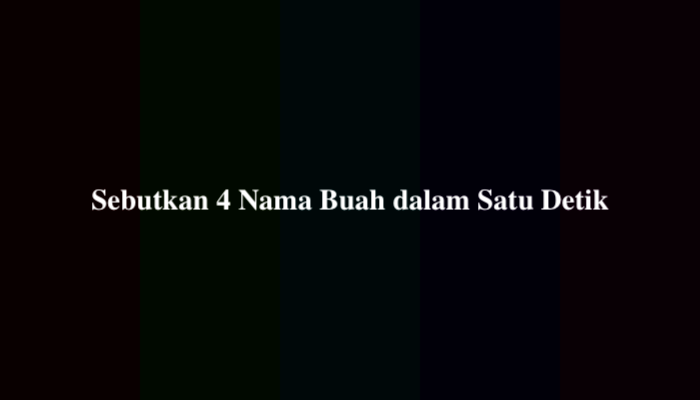 Sebutkan 4 Nama Buah dalam Satu Detik, Berikut Jawabannya