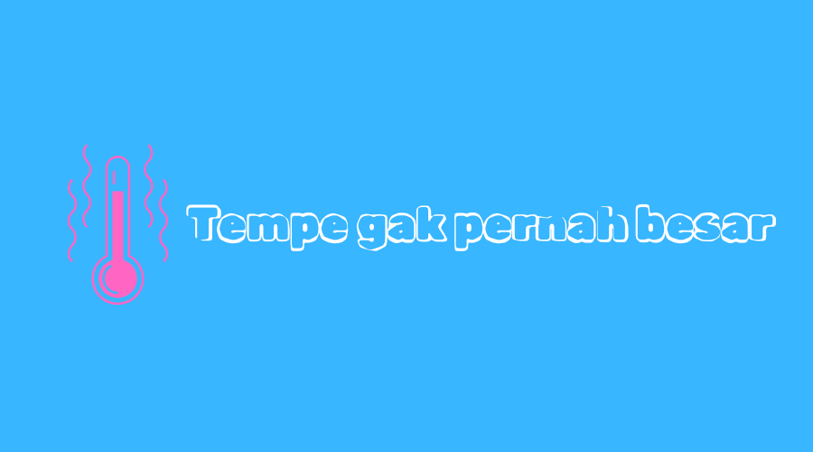 Tempe Apa yang Gak Bisa Besar? Berikut Jawabannya