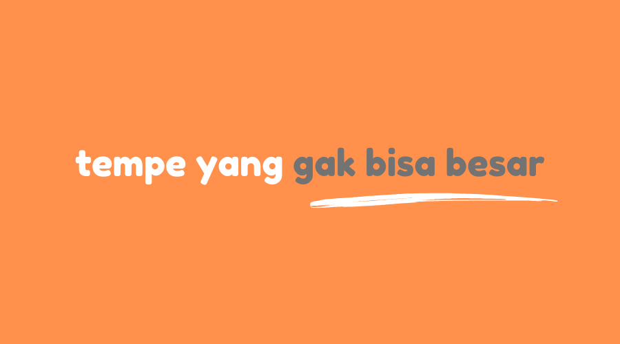 Tempe Apa yang Nggak Pernah Besar, Berikut Jawabannya
