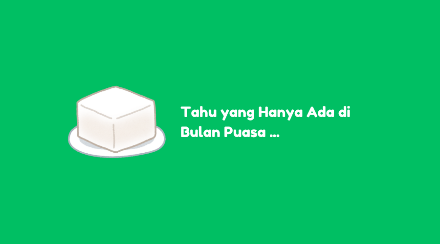 Jenis Tahu yang Hanya Ada di Bulan Puasa, Berikut Jawabannya
