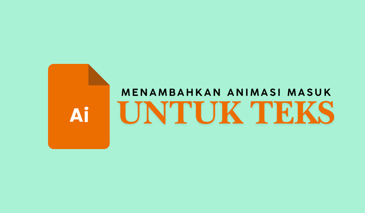 Jika Sobat Pintar Ingin Menambahkan Animasi Masuk untuk Teks, di mana Bisa Dilakukan?