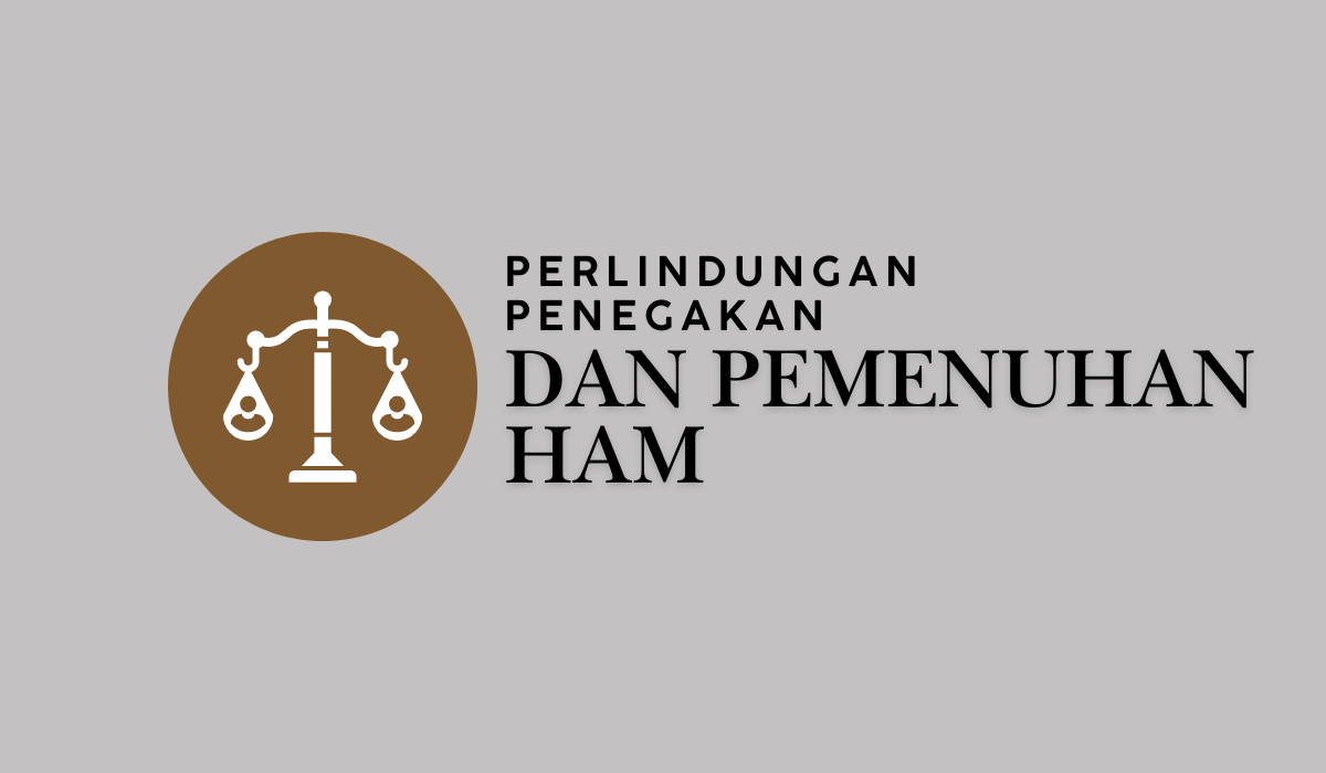Perlindungan Penegakan Pemajuan dan Pemenuhan HAM Merupakan Tanggung Jawab Negara
