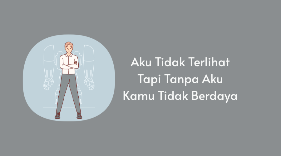 Aku Tidak Terlihat, Tapi Tanpa Aku, Kamu Tidak Berdaya, Simak Jawabannya