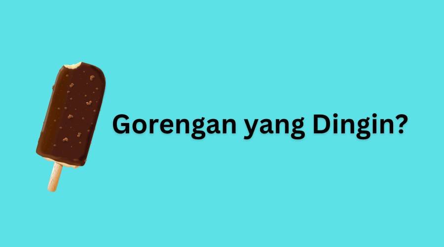 Gorengan yang Dingin, Simak Jawabannya