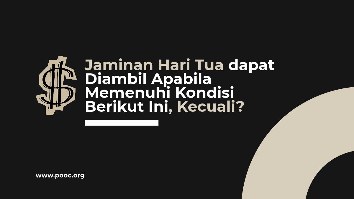 Jaminan Hari Tua dapat Diambil Apabila Memenuhi Kondisi Berikut Ini Kecuali